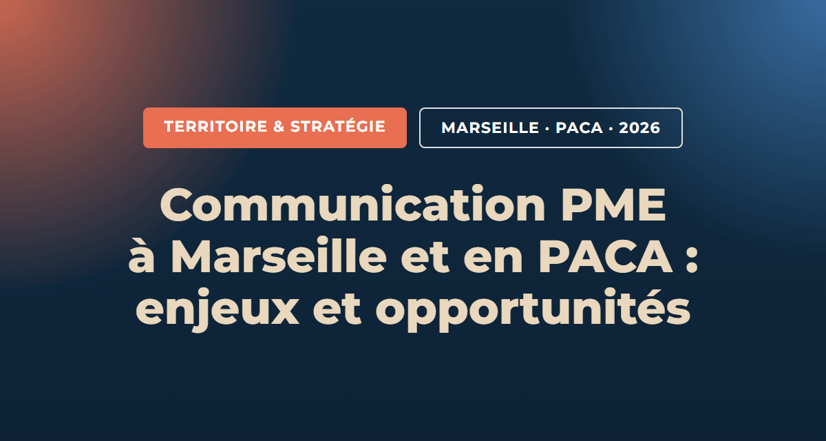 Communication des PME à Marseille et en région PACA : enjeux et opportunités